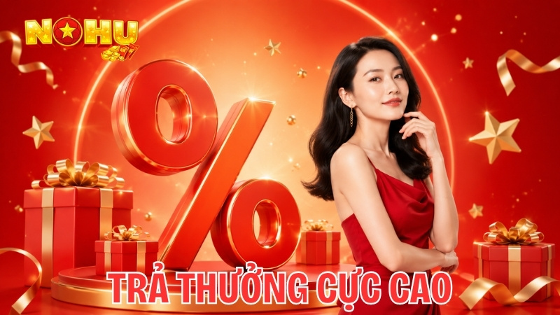 Tỷ lệ trả thưởng cực cao